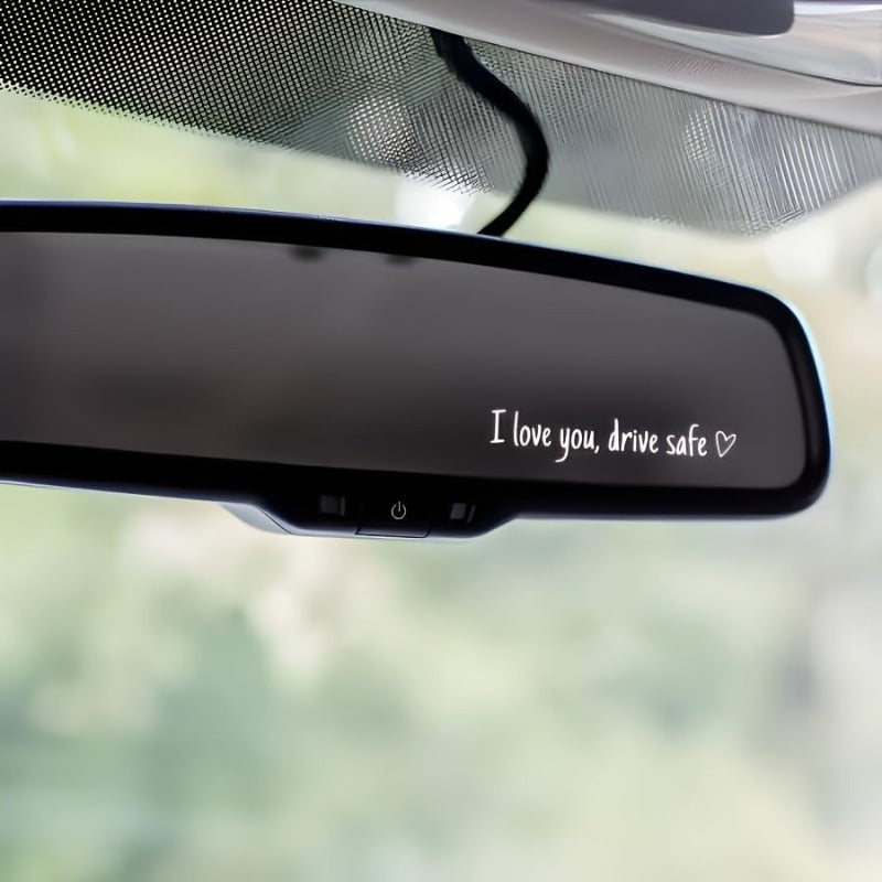 Drive Safely I Love You – Rearview Mirror Vinyl Decal