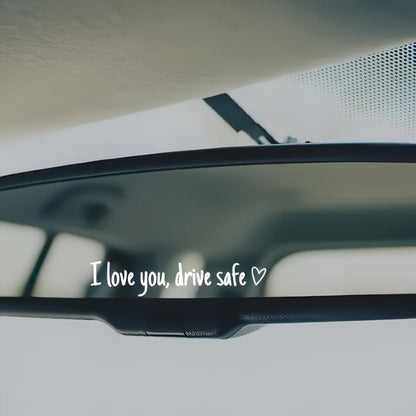 Drive Safely I Love You – Rearview Mirror Vinyl Decal