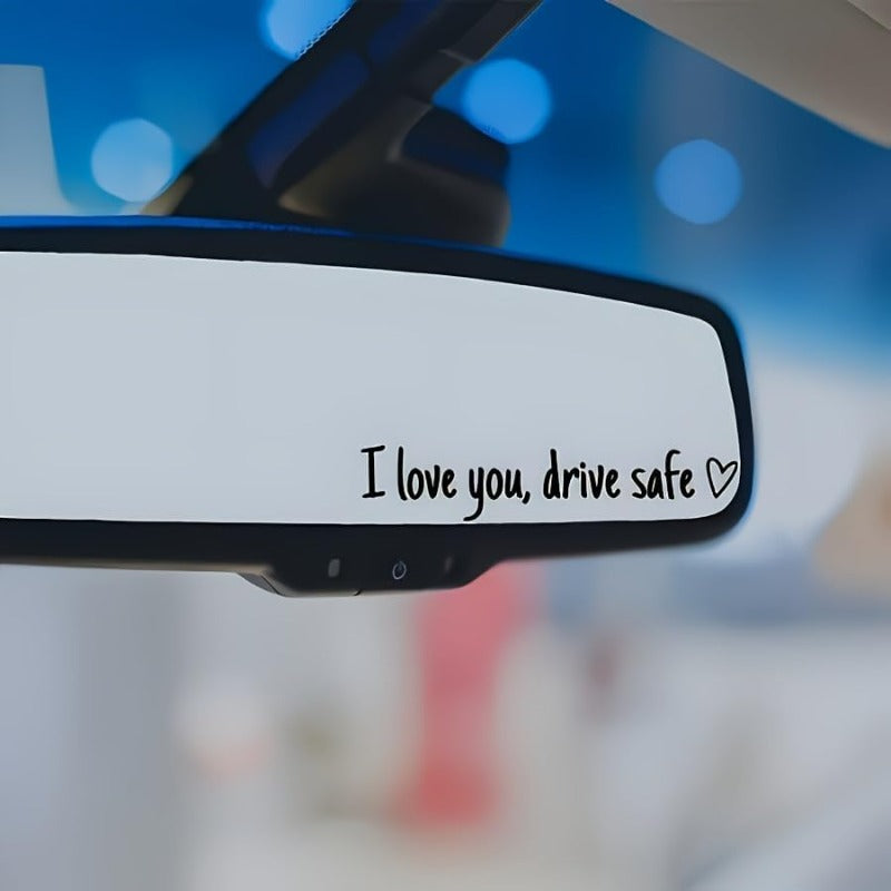 Drive Safely I Love You – Rearview Mirror Vinyl Decal