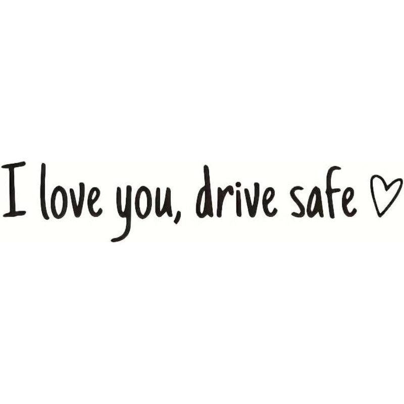 Drive Safely I Love You – Rearview Mirror Vinyl Decal