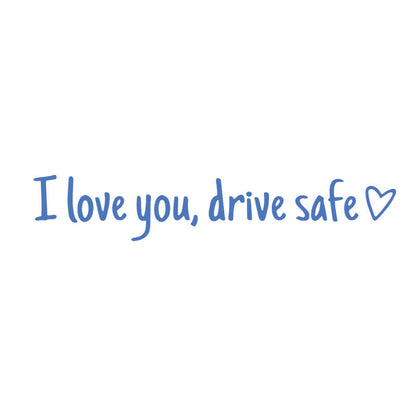 Drive Safely I Love You – Rearview Mirror Vinyl Decal