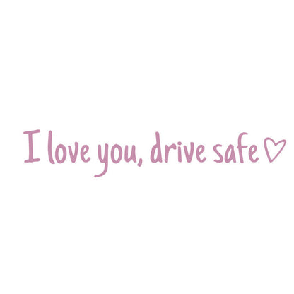 Drive Safely I Love You – Rearview Mirror Vinyl Decal