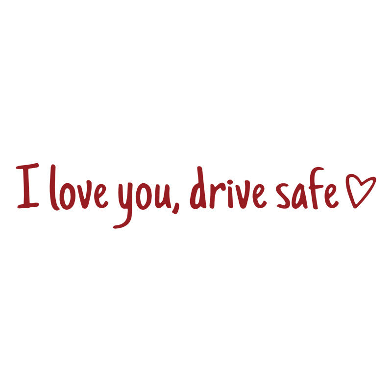 Drive Safely I Love You – Rearview Mirror Vinyl Decal