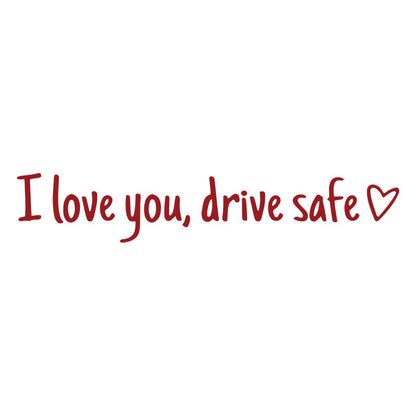 Drive Safely I Love You – Rearview Mirror Vinyl Decal