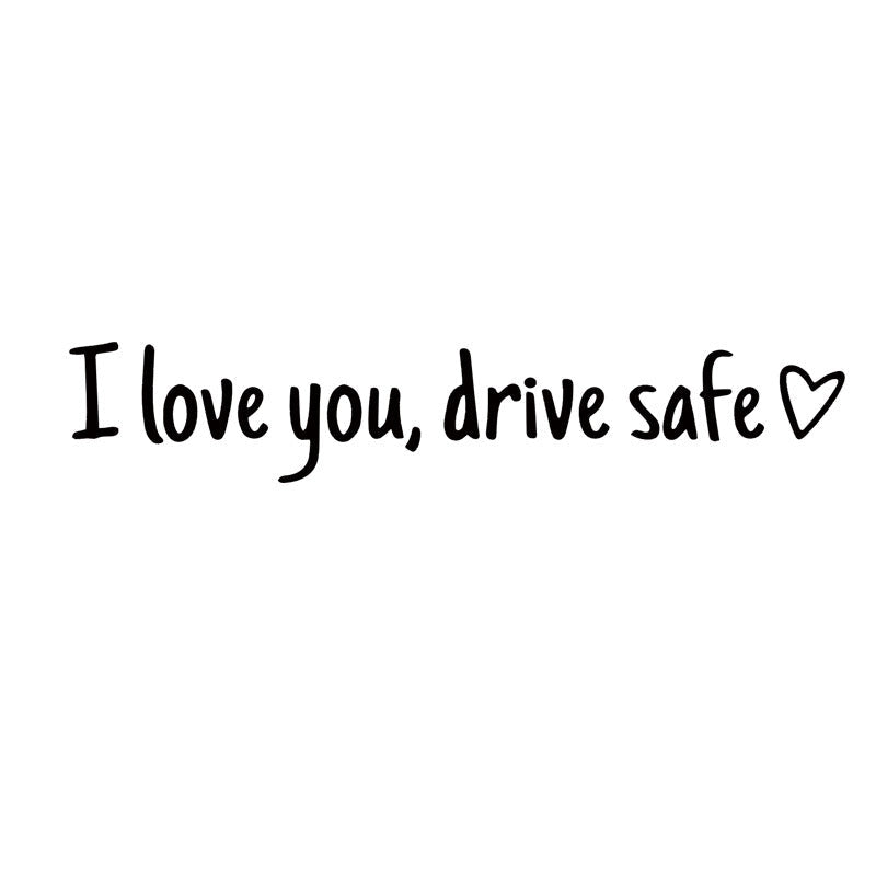 Drive Safely I Love You – Rearview Mirror Vinyl Decal