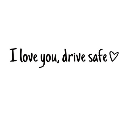 Drive Safely I Love You – Rearview Mirror Vinyl Decal