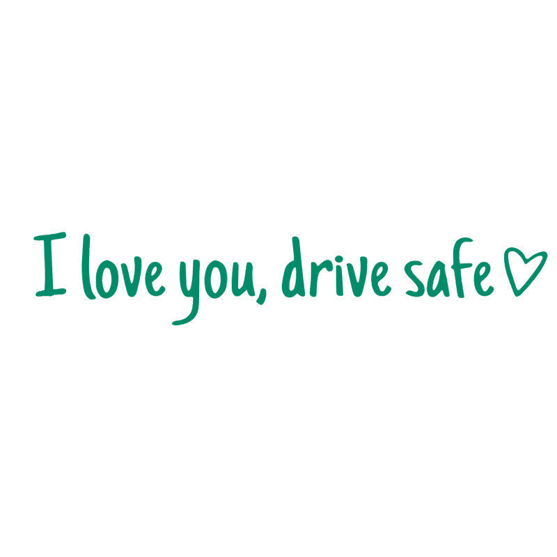 Drive Safely I Love You – Rearview Mirror Vinyl Decal