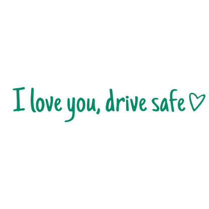 Drive Safely I Love You – Rearview Mirror Vinyl Decal