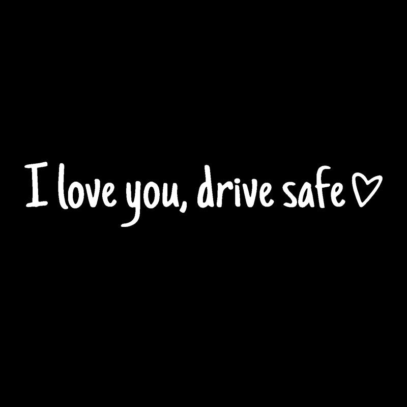 Drive Safely I Love You – Rearview Mirror Vinyl Decal