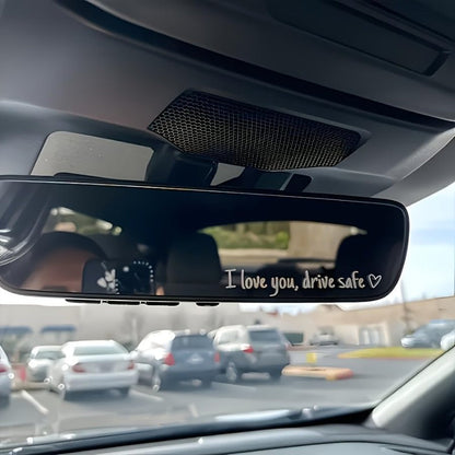 Drive Safely I Love You – Rearview Mirror Vinyl Decal